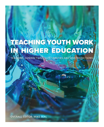 Teaching youth work in higher education : tensions, connections, continuities and contradictions 