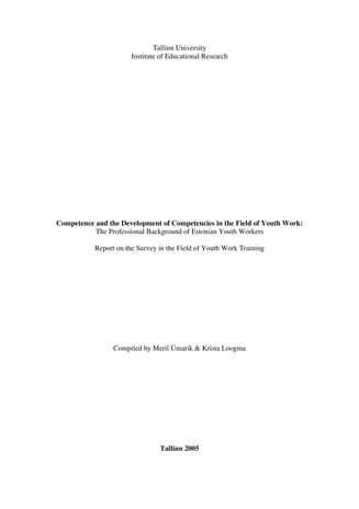 Competence and the development of competencies in the field of youth work: the professional background of Estonian youth workers: report on the survey in the field of youth work training