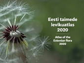 Eesti taimede levikuatlas 2020 = Atlas of the Estonian flora 2020 