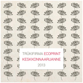 Trükifirma Ecoprint keskkonnaaruanne ; 2013