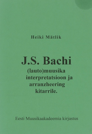 J. S. Bachi (lauto)muusika interpretatsioon ja arranzheering kitarrile