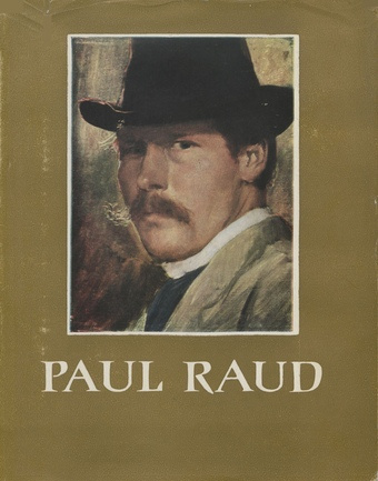 Paul Raud 1865-1930 : elu ja tegevus : maalikunstnik : monograafia 