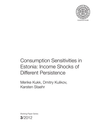 Consumption sensitivities in Estonia: income shocks of different persistence ; 3 (Eesti Panga toimetised / Working Papers of Eesti Pank ; 2012)  