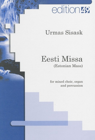 Eesti missa = Estonian mass : for mixed choir, organ and percussion 