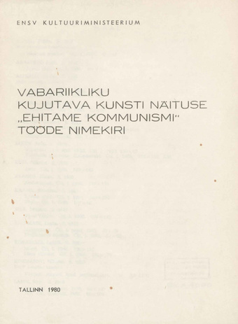 Vabariikliku kujutava kunsti näituse "Ehitame kommunismi" tööde nimekiri : Kunstihoones 5. novembrist kuni 1. detsembrini 1980 