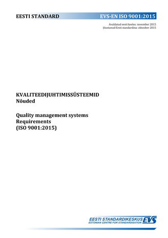 EVS-EN ISO 9001:2015 Kvaliteedijuhtimissüsteemid : nõuded = Quality management systems : requirements (ISO 9001:2015) 