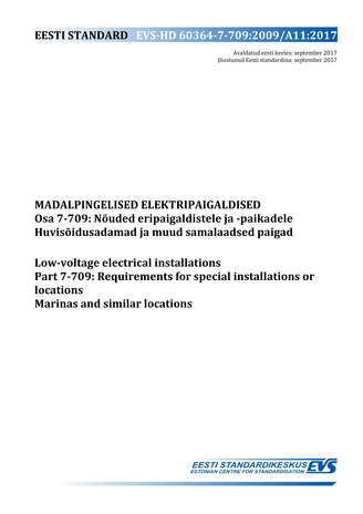 EVS-HD 60364-7-709:2009/A11:2017 Madalpingelised elektripaigaldised. Osa 7-709, Nõuded eripaigaldistele ja -paikadele. Huvisõidusadamad ja muud samalaadsed paigad Part 7-709, Requirements for special installations or locations. Marinas and similar loca...