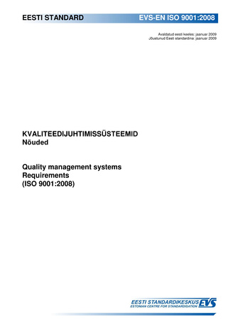 EVS-EN ISO 9001:2008 Kvaliteedijuhtimissüsteemid : nõuded = Quality management systems : requirements (ISO 9001:2008) 