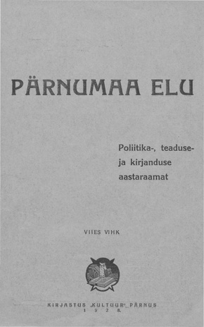 Pärnumaa elu : poliitika, teaduse ja kirjanduse aastaraamat ; 5 1928