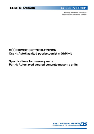 EVS-EN 771-4:2011 Müürikivide spetsifikatsioon. Osa 4, Autoklaavitud poorbetoonist müürikivid = Specification for masonry units. Part 4, Autoclaved aerated concrete masonry units 