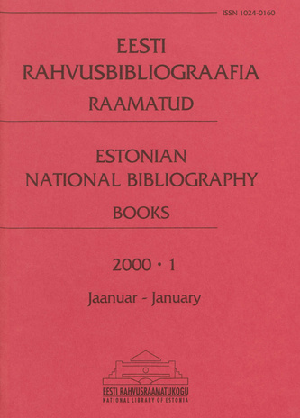 Eesti Rahvusbibliograafia. Raamatud = Estonian National Bibliography. Raamatud ; 1 2000-01