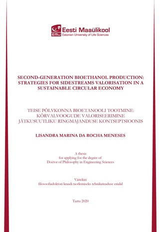 Second-generation bioethanol production: strategiesfor sidestreams valorisation in a sustainable circular economy : a thesis for applying for the degree of Doctor of Philosophy in engineerig sciences = Teise põlvkonna bioetanooli tootmine: kõrvalvoogud...