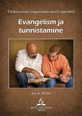 Evangelism ja tunnistamine (Täiskasvanute hingamispäevakooli õppetükid ; 2 2012)