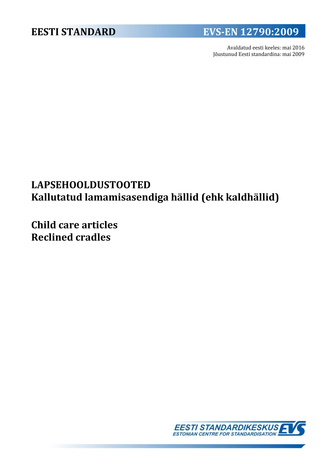EVS-EN 12790:2009 Lapsehooldustooted : kallutatud lamamisasendiga hällid (ehk kaldhällid) = Child care articles : reclined cradles 