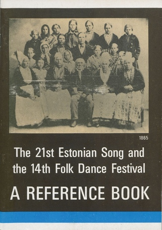 The 21-st National Song Festival and the 14th National Dance Festival of Estonia : a reference book 