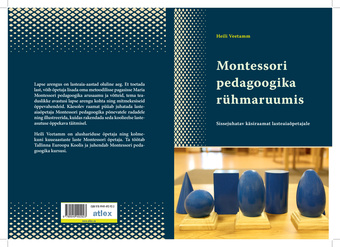 Montessori pedagoogika rühmaruumis : sissejuhatav käsiraamat lasteaiaõpetajale 