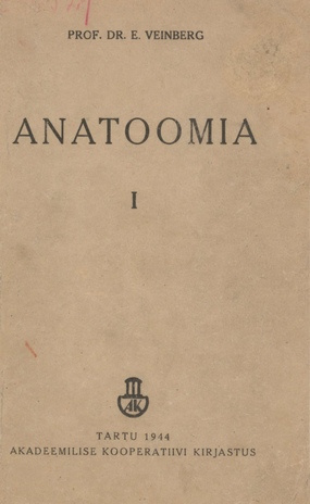 Anatoomia : arstiteaduse üliõpilastele. I, Üldosa. Luustik. Liigesed