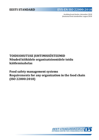 EVS-EN ISO 22000:2018 Toiduohutuse juhtimissüsteemid : nõuded kõikidele organisatsioonidele toidu käitlemisahelas = Food safety management systems : requirements for any organization in the food chain (ISO 22000:2018) 