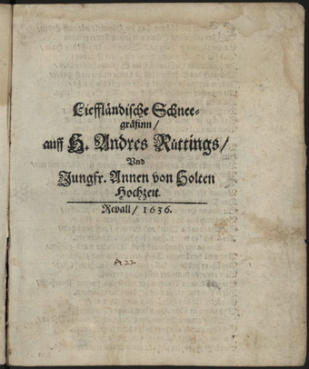 Lieffländische Schneegräfinn, auff H. Andres Rüttings, Und Jungfr. Annen von Holten Hochzeit. Revall, 1636.