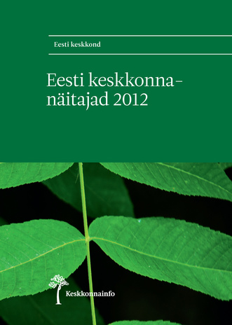 Eesti keskkonnanäitajad ; 2012
