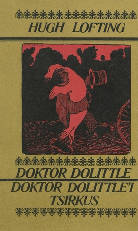 Doktor Dolittle ; Doktor Dolittle'i tsirkus : [jutustused nooremale koolieale] 
