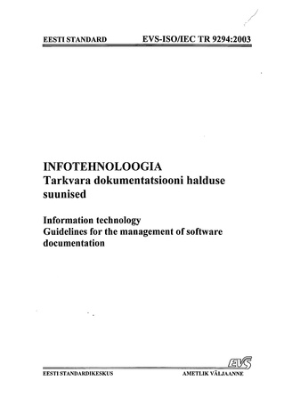 EVS-ISO/IEC TR 9294:2003 Infotehnoloogia. Tarkvara dokumentatsiooni halduse suunised = Information technology : guidelines for the management of software documentation 