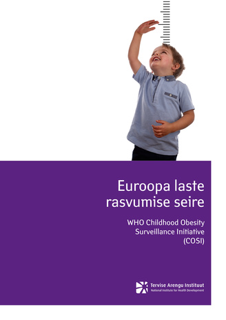 Euroopa laste rasvumise seire : WHO Childhood Obesity Surveillance Initiative (COSI) : Eesti 2015/16. õa uuringu raport 