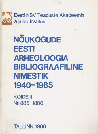 Nõukogude Eesti arheoloogia bibliograafiline nimestik 1940-1985. 2. köide 