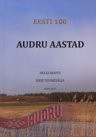 Audru aastad : Eesti 100 