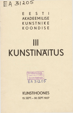 Eesti Akadeemilise Kunstnike Koondise III kunstinäitus : Kunstihoones 15. sept. - 30. sept. 1937