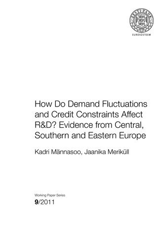 How do demand fluctuations and credit constraints affect R&D? Evidence from Central, Southern and Eastern Europe ; 9 (Eesti Panga toimetised / Working Papers of Eesti Pank ; 2011)  