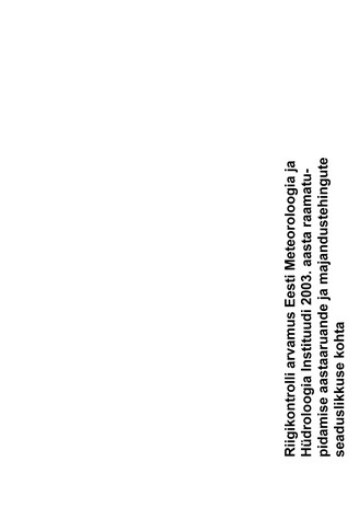 Riigikontrolli arvamus Eesti Meteoroloogia ja Hüdroloogia Instituudi 2003. aasta raamatupidamise aastaaruande ja majandustehingute seaduslikkuse kohta (Riigikontrolli kontrolliaruanded 2004)