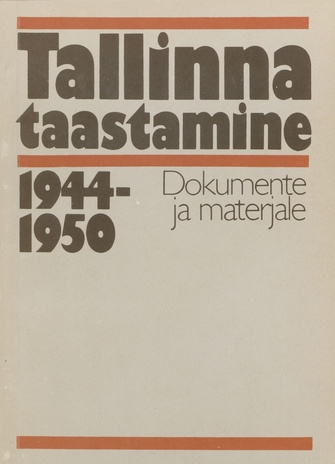 Tallinna taastamine 1944-1950 : dokumente ja materjale 
