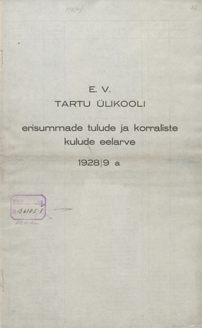 EV Tartu Ülikooli erisummade tulude ja korraliste kulude eelarve 1928/9. a.