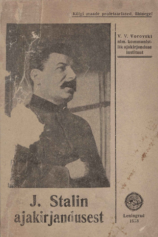 J. Stalin ajakirjandusest : marksistlik-leninistliku õpetuse põhialused ajakirjandusest : õppematerjal töölis- ja külakirjasaatjatele 