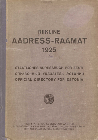 Riikline aadress-raamat 1925 = Staatliches Adressbuch für Eesti 1925 = Справочный указатель Эстонии 1925 