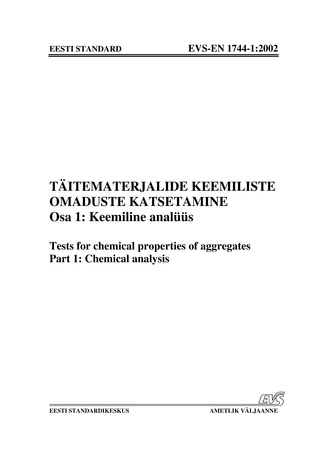 EVS-EN 1744-1:2002 Täitematerjalide keemiliste omaduste katsetamine. Osa 1, Keemiline analüüs = Test for chemical properties of aggregates. Part 1, Chemical analysis 