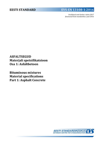 EVS-EN 13108-1:2016 Asfaltsegud. Materjali spetsifikatsioon. Osa 1, Asfaltbetoon = Bituminous mixtures. Material specifications. Part 1, Asphalt concrete 