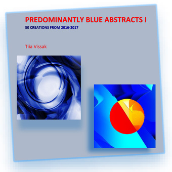 Predominantly blue abstracts. I : 50 creations from 2016-2017 