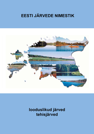 Eesti järvede nimestik : looduslikud ja tehisjärved