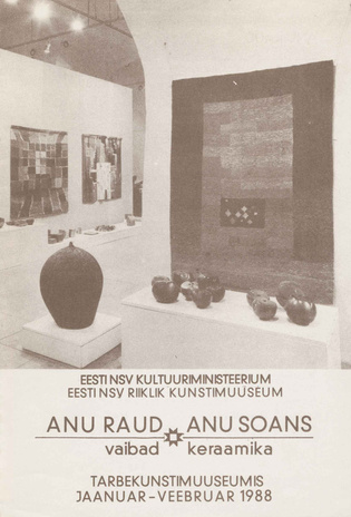 Anu Raud, Anu Soans : vaibad ja keraamika Tarbekunstimuuseumis, jaanuar - veebruar, 1988 : näituse kataloog 