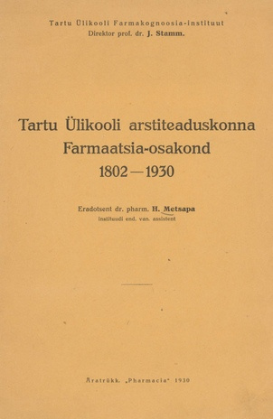Tartu Ülikooli arstiteaduskonna farmaatsia-osakond 1802-1930