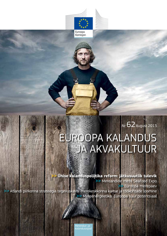 Euroopa kalandus ja akvakultuur : Euroopa Komisjoni väljaanne ; 62 2013