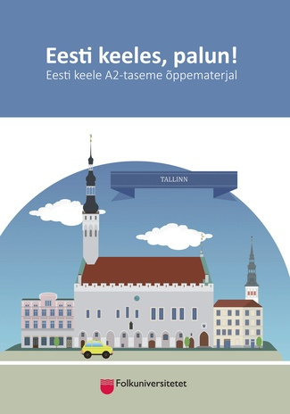 Eesti keeles, palun! : eesti keele A2-taseme õppematerjal 