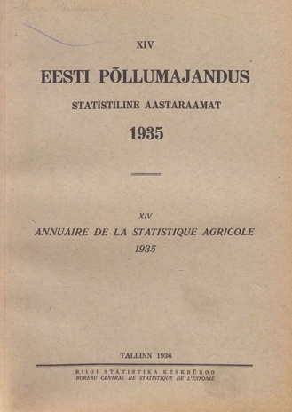 Eesti põllumajandus 1935 : statistiline aastaraamat = Annuaire de la statistique agricole 1935 ; 14 1936