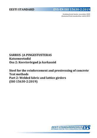 EVS-EN ISO 15630-2:2019 Sarrus- ja pingestusteras : katsemeetodid. Osa 2, Keevisvõrgud ja karkassid = Steel for the reinforcement and prestressing of concrete : test  methods. Part 2, Welded fabric and lattice girders (ISO 15630-2:2019) 