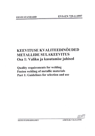 EVS-EN 729-1:1997 Keevituse kvaliteedinõuded. Metallide sulakeevitus. Osa 1, Valiku ja kasutamise juhised = Quality requirements for welding. Fusion welding of metallic materials. Part 1, Guidelines for selection and use 