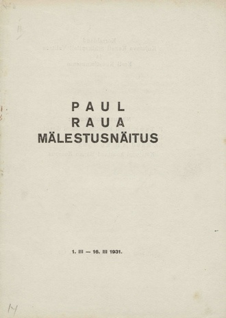Paul Raua mälestusnäitus : 1. III - 16. III 1931 Tallinnas 