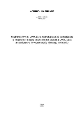 Siseministeeriumi 2005. aasta raamatupidamise aastaaruande ja majandustehingute seaduslikkuse audit riigi 2005. aasta majandusaasta koondaruandele hinnangu andmiseks (Riigikontrolli kontrolliaruanded 2006)