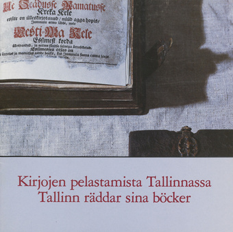 Kirjojen pelastamista Tallinnassa : Fr. R. Kreutzwaldin kirjaston konservointiosaston toimintaa : näyttely 26.10.-30.11.1988 